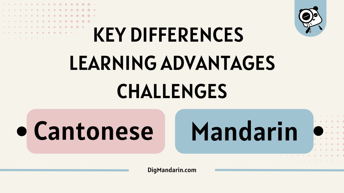 Cantonese vs. Mandarin: Key Differences, Learning Advantages and Challenges